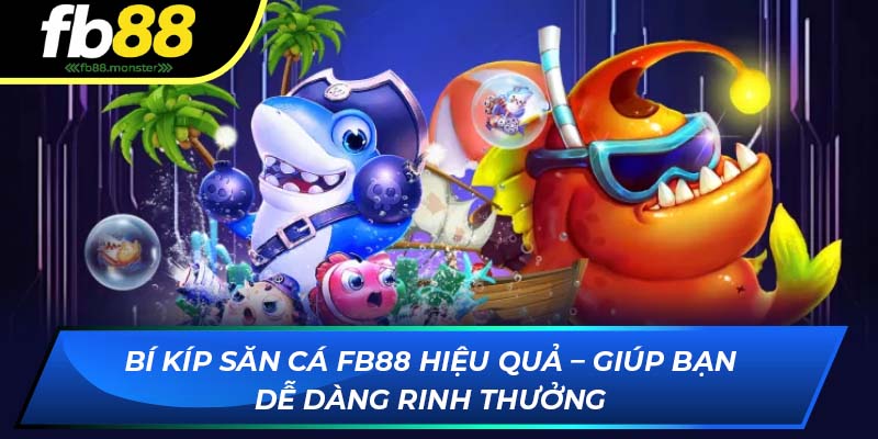 Bắn Cá FB88: Vũ Khí Tối Tân Và Cơ Hội Săn Thưởng Khủng Bí kíp săn cá FB88 hiệu quả – Giúp bạn dễ dàng rinh thưởng