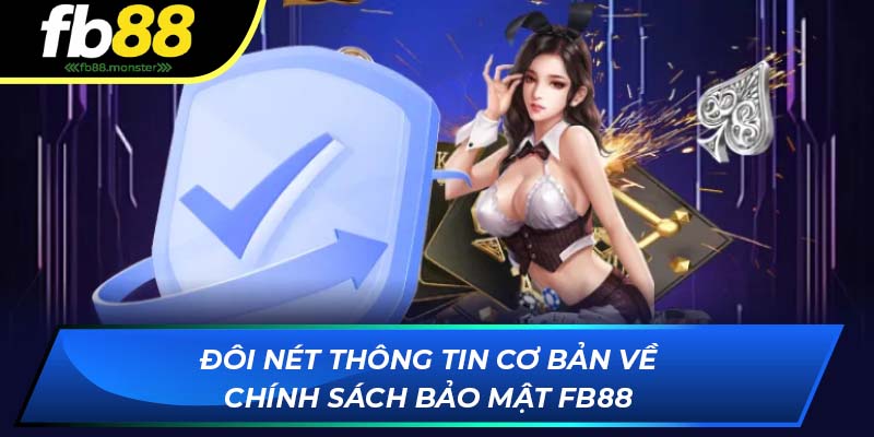Chính Sách Bảo Mật FB88 - Quy Định Bảo Vệ Quyền Lợi Hội Viên Đôi nét thông tin cơ bản về chính sách bảo mật FB88