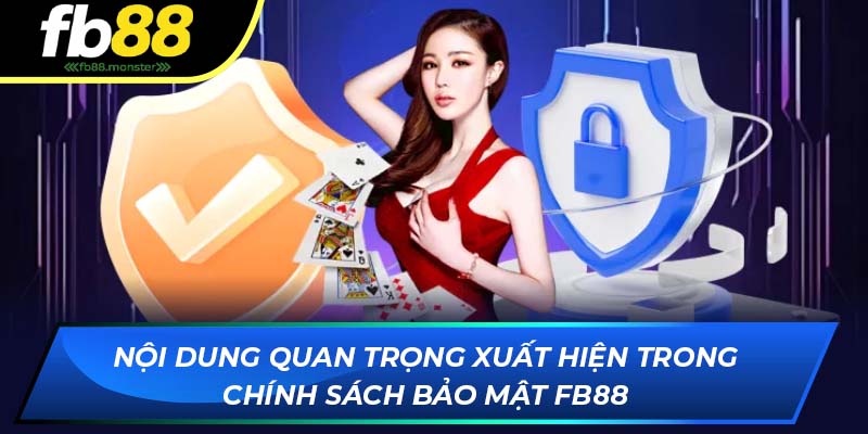 Chính Sách Bảo Mật FB88 - Quy Định Bảo Vệ Quyền Lợi Hội Viên Nội dung quan trọng xuất hiện trong chính sách bảo mật FB88
