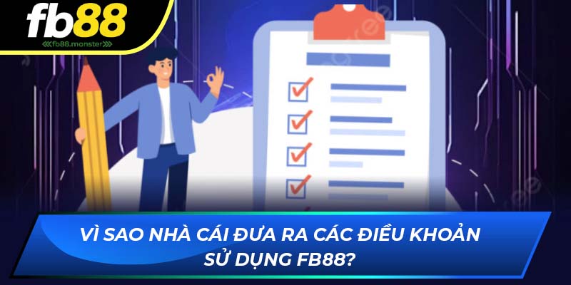 Điều Khoản Sử Dụng FB88 - Bộ Quy Tắc Quan Trọng Khi Cá Cược Vì sao nhà cái đưa ra các điều khoản sử dụng FB88?