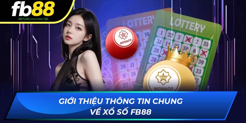 Xổ Số FB88: Khám Phá Sảnh Chơi Với Tỷ Lệ Ăn Tiền Khủng Giới thiệu thông tin chung về xổ số online FB88