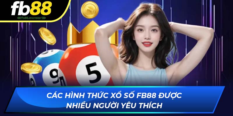 Xổ Số FB88: Khám Phá Sảnh Chơi Với Tỷ Lệ Ăn Tiền Khủng Các hình thức xổ số FB88 được nhiều người yêu thích