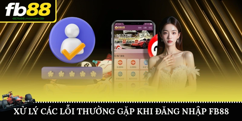 Đăng nhập FB88 – Hướng Dẫn Truy Cập FB88 An Toàn Nhanh Chóng Xử lý các lỗi thường gặp khi đăng nhập FB88