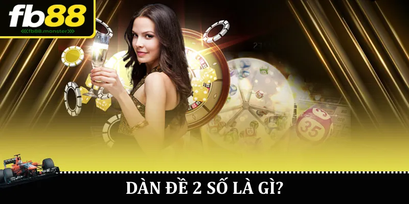 Dàn Đề 2 Số Tại FB88 – Bí Quyết Chơi Chuẩn, Trúng Lớn Dàn đề 2 số là gì?